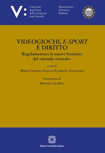 Videogiochi, e-sport e diritto  - Libro Edizioni Scientifiche Italiane 2024 | Libraccio.it