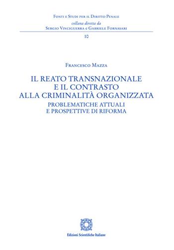 Il reato transnazionale e il contrasto alla criminalità organizzata - Francesco Mazza - Libro Edizioni Scientifiche Italiane 2025, Fonti e studi per il diritto penale | Libraccio.it