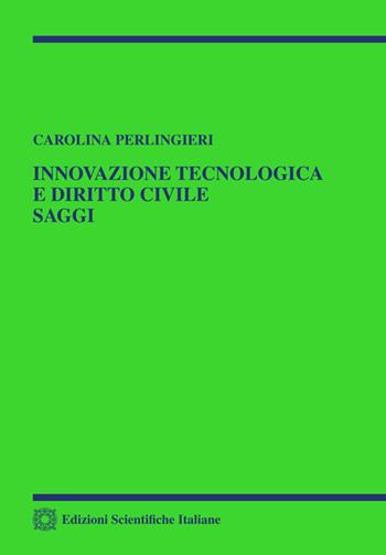 Innovazione tecnologica e diritto civile. Saggi - Carolina Perlingieri - Libro Edizioni Scientifiche Italiane 2025 | Libraccio.it