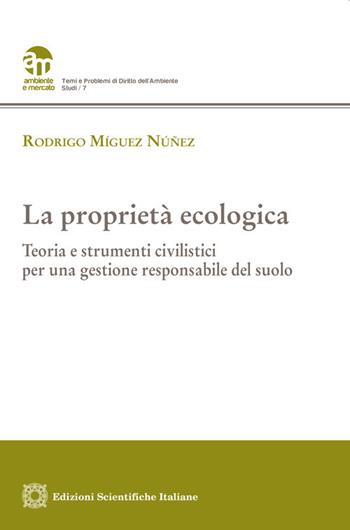La proprietà ecologica - Rodrigo Míguez Núñez - Libro Edizioni Scientifiche Italiane 2025, Ambiente e mercato | Libraccio.it