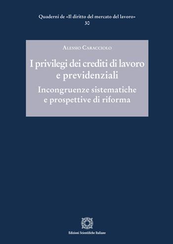 I privilegi dei crediti di lavoro e previdenziali - Alessio Caracciolo - Libro Edizioni Scientifiche Italiane 2025 | Libraccio.it