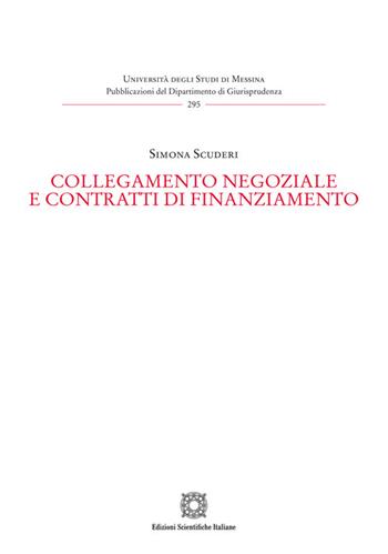 Collegamento negoziale e contratti di finanziamento - Simona Scuderi - Libro Edizioni Scientifiche Italiane 2025, Univ. Messina-Pubblicazioni del Dipartimento di Giurisprudenza | Libraccio.it
