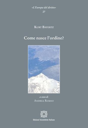Come nasce l'ordine? - Kurt Bayertz - Libro Edizioni Scientifiche Italiane 2025, L' Europa del diritto | Libraccio.it
