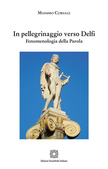 In pellegrinaggio verso Delfi - Massimo Corsale - Libro Edizioni Scientifiche Italiane 2025 | Libraccio.it