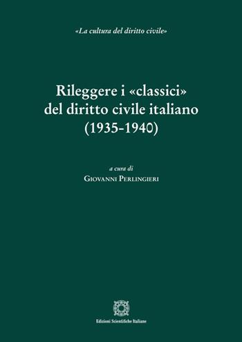 Rileggere i «classici» del diritto civile italiano (1935-1940)  - Libro Edizioni Scientifiche Italiane 2025, La cultura del diritto civile (SISDiC) | Libraccio.it