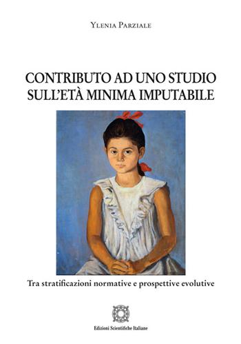 Contributo ad uno studio sull'età minima imputabile - Ylenia Parziale - Libro Edizioni Scientifiche Italiane 2025, Nuove ricerche di scienze penalistiche | Libraccio.it