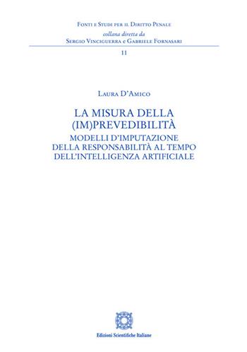 La misura della (im)prevedibilità - Laura D'Amico - Libro Edizioni Scientifiche Italiane 2025, Fonti e studi per il diritto penale | Libraccio.it