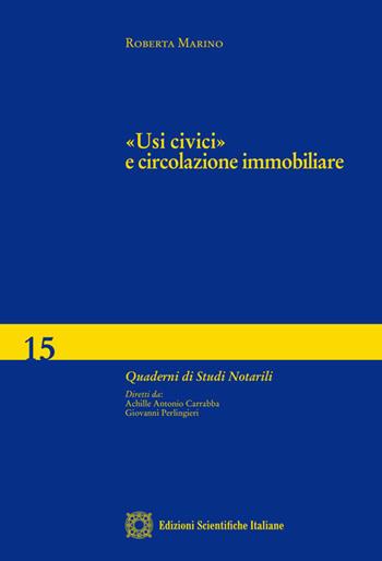 «Usi civici» e circolazione immobiliare - Roberta Marino - Libro Edizioni Scientifiche Italiane 2025, Quaderni di studi notarili | Libraccio.it