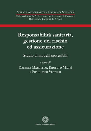 Responsabilità sanitaria, gestione del rischio ed assicurazione  - Libro Edizioni Scientifiche Italiane 2025, Scienze assicurative. Insurance sciences | Libraccio.it