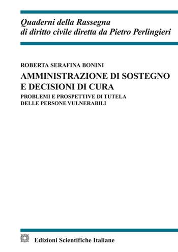 Amministrazione di sostegno e decisioni di cura - Roberta Serafina Bonini - Libro Edizioni Scientifiche Italiane 2025, Quaderni della Rassegna di diritto civile | Libraccio.it