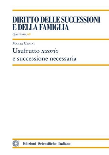 Usufrutto uxorio e successione necessaria - Marta Cenini - Libro Edizioni Scientifiche Italiane 2025, Quaderni «Diritto delle successioni e della famiglia» | Libraccio.it