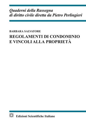 Regolamenti di condominio e vincoli alla proprietà - Barbara Salvatore - Libro Edizioni Scientifiche Italiane 2025, Quaderni della Rassegna di diritto civile | Libraccio.it