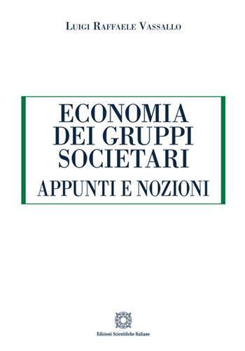 Economia dei gruppi societari - Luigi Raffaele Vassallo - Libro Edizioni Scientifiche Italiane 2025, ESI-UNI | Libraccio.it