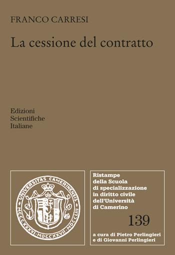 La cessione del contratto - Franco Carresi - Libro Edizioni Scientifiche Italiane 2025, Ristampe della Scuola di specializzazione in diritto civile dell'Università di Camerino | Libraccio.it