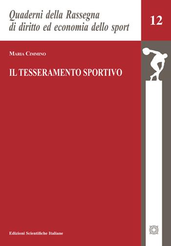 Il tesseramento sportivo - Maria Cimmino - Libro Edizioni Scientifiche Italiane 2025, Quaderni della Rassegna di diritto civile | Libraccio.it