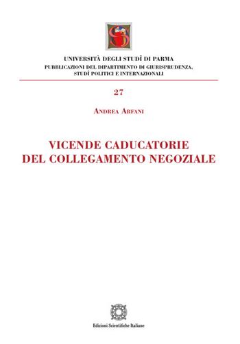 Vicende caducatorie del collegamento negoziale - Andrea Arfani - Libro Edizioni Scientifiche Italiane 2025 | Libraccio.it