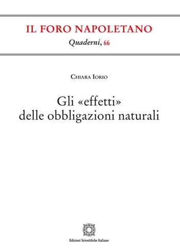 Gli «effetti» delle obbligazioni naturali - Chiara Iorio - Libro Edizioni Scientifiche Italiane 2025, Quaderni de «Il Foro napoletano» | Libraccio.it