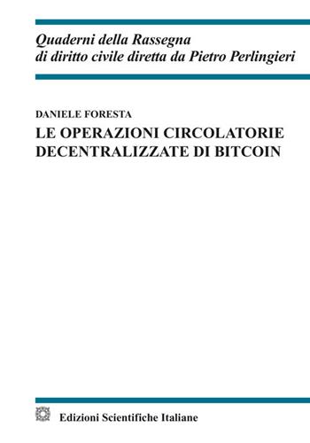 Le operazioni circolatorie decentralizzate di bitcoin - Daniele Foresta - Libro Edizioni Scientifiche Italiane 2025, Quaderni della Rassegna di diritto civile | Libraccio.it
