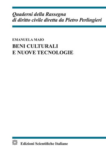 Beni culturali e nuove tecnologie - Emanuela Maio - Libro Edizioni Scientifiche Italiane 2025, Quaderni della Rassegna di diritto civile | Libraccio.it