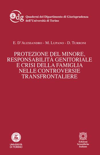 Protezione del minore, responsabilità genitoriale e crisi della famiglia nelle controversie transfrontaliere - Elena D'Alessandro, Matteo Lupano, Davide Turroni - Libro Edizioni Scientifiche Italiane 2025 | Libraccio.it