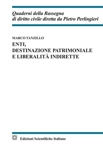 Enti, destinazione patrimoniale e liberalità indirette - Marco Tanzillo - Libro Edizioni Scientifiche Italiane 2025, Quaderni della Rassegna di diritto civile | Libraccio.it