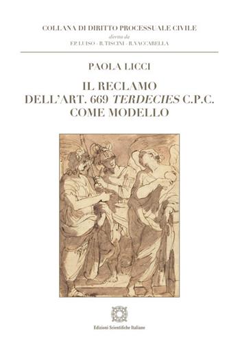 Il reclamo dell'art. 669 terdecies c.p.c. come modello - Paola Licci - Libro Edizioni Scientifiche Italiane 2025, Diritto processuale civile | Libraccio.it