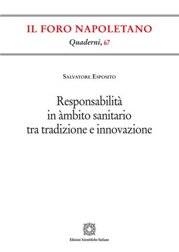 Responsabilità in àmbito sanitario tra tradizione e innovazione - Salvatore Esposito - Libro Edizioni Scientifiche Italiane 2025, Quaderni de «Il Foro napoletano» | Libraccio.it