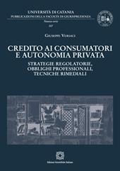 Credito ai consumatori e autonomia privata. Strategie regolatorie, obblighi professionali, tecniche rimediali