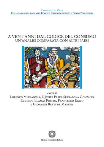 A vent'anni dal codice del consumo. Un'analisi comparata con altri paesi  - Libro Edizioni Scientifiche Italiane 2025, Consumatori oggi | Libraccio.it
