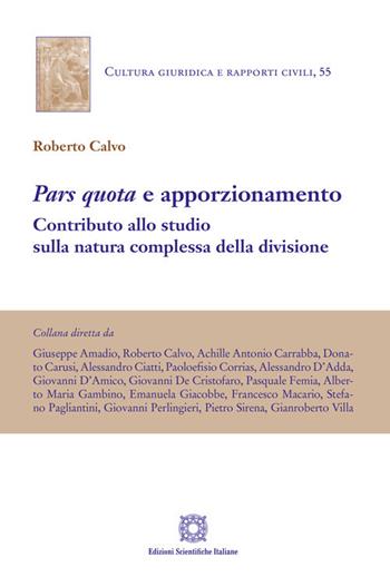 «Pars quota» e apporzionamento. Contributo allo studio sulla natura complessa della divisione - Roberto Calvo - Libro Edizioni Scientifiche Italiane 2026, Cultura giuridica e rapporti civili | Libraccio.it
