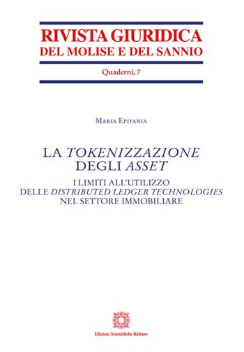 La tokenizzazione degli Asset. I limiti all'utilizzo delle distributed ledger technologies nel settore immobiliare - Maria Epifania - Libro Edizioni Scientifiche Italiane 2025 | Libraccio.it