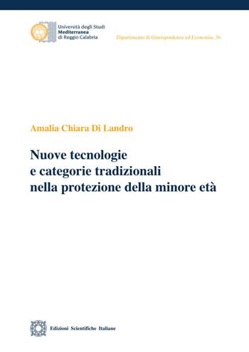 Nuove tecnologie e categorie tradizionali nella protezione della minore età - Amalia Chiara Di Landro - Libro Edizioni Scientifiche Italiane 2026, Università degli Studi Mediterranea di Reggio Calabria | Libraccio.it