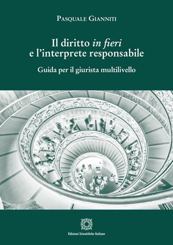 Il diritto in fieri e l'interprete responsabile - Pasquale Gianniti - Libro Edizioni Scientifiche Italiane 2026 | Libraccio.it