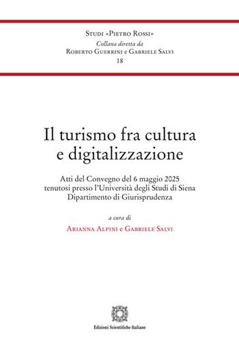 Il turismo fra cultura e digitalizzazione. Atti del Convegno (Siena, 6 maggio 2025)  - Libro Edizioni Scientifiche Italiane 2026, Studi «Pietro Rossi» | Libraccio.it