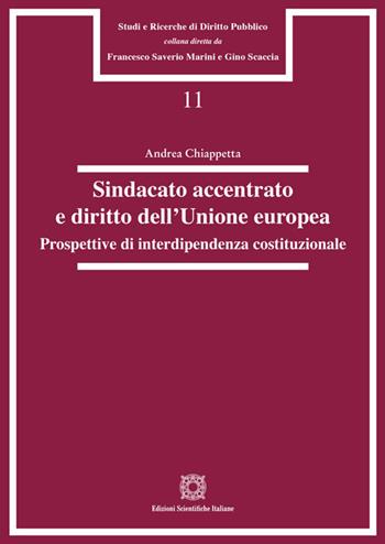 Sindacato accentrato e diritto dell'Unione europea. Prospettive di interdipendenza costituzionale - Andrea Chiappetta - Libro Edizioni Scientifiche Italiane 2026, Studi e ricerche di diritto pubblico | Libraccio.it