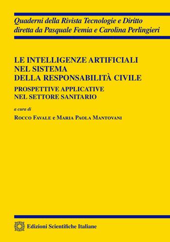 Le intelligenze artificiali nel sistema della responsabilità civile. Prospettive applicative nel settore sanitario  - Libro Edizioni Scientifiche Italiane 2026, Quaderni della Rivista Tecnologie e Diritto | Libraccio.it