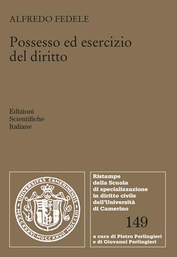 Possesso ed esercizio del diritto - Alfredo Fedele - Libro Edizioni Scientifiche Italiane 2026, Ristampe della Scuola di specializzazione in diritto civile dell'Università di Camerino | Libraccio.it