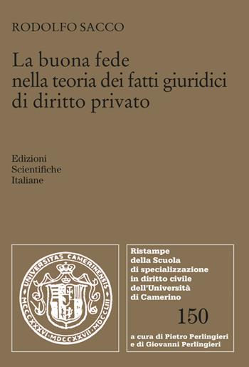 La buona fede nella teoria dei fatti giuridici di diritto privato - Rodolfo Sacco - Libro Edizioni Scientifiche Italiane 2026, Ristampe della Scuola di specializzazione in diritto civile dell'Università di Camerino | Libraccio.it