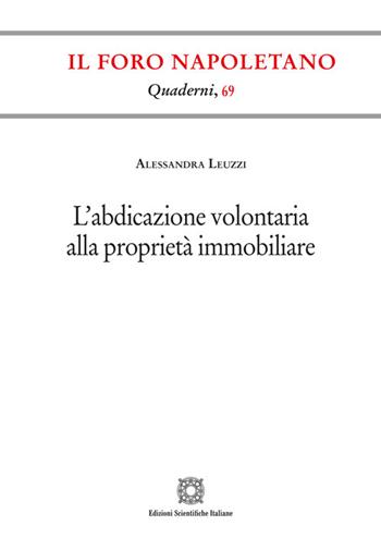 L'abdicazione volontaria alla proprietà immobiliare - Alessandra Leuzzi - Libro Edizioni Scientifiche Italiane 2026, Quaderni de «Il Foro napoletano» | Libraccio.it