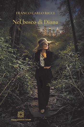 Nel bosco di Diana - Franco Carlo Ricci - Libro Edizioni Scientifiche Italiane 2026 | Libraccio.it