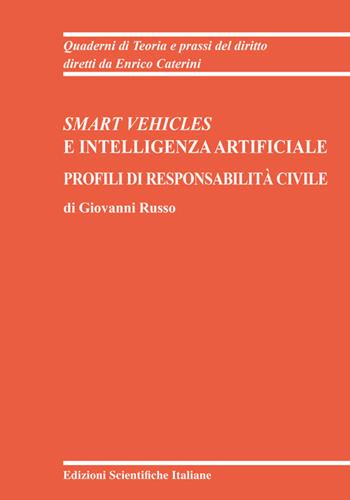 Smart vehicles e intelligenza artificiale. Profili di responsabilità civile - Giovanni Russo - Libro Edizioni Scientifiche Italiane 2026, Quaderni di Teoria e prassi del diritto | Libraccio.it