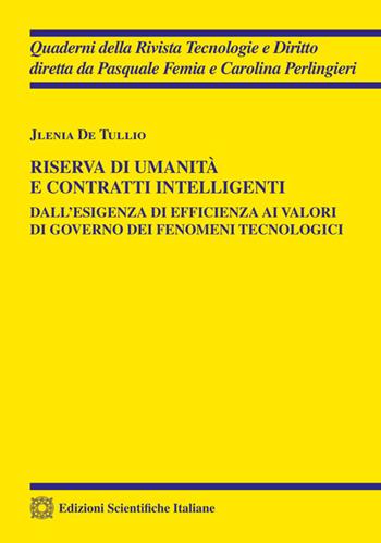 Riserva di umanità e contratti intelligenti - Jlenia De Tullio - Libro Edizioni Scientifiche Italiane 2026, Quaderni della Rivista Tecnologie e Diritto | Libraccio.it