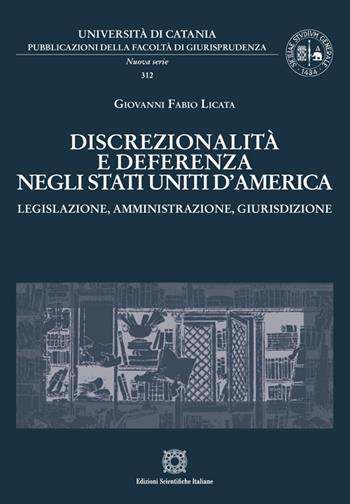 Discrezionalità e deferenza negli Stati Uniti d'America - Giovanni Fabio Licata - Libro Edizioni Scientifiche Italiane 2026, Pubblicazioni della Facoltà di Giurisprudenza dell’Università di Catania. Nuova serie | Libraccio.it