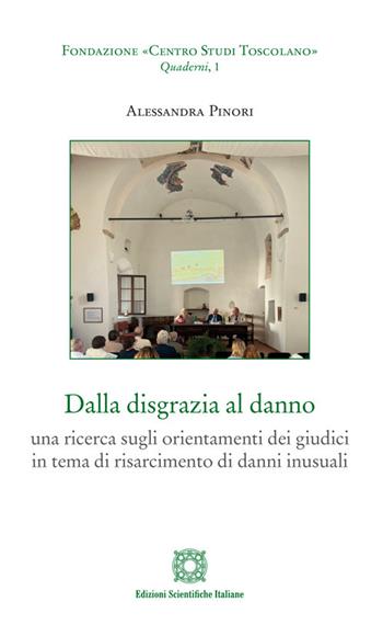 Dalla disgrazia al danno - Alessandra Pinori - Libro Edizioni Scientifiche Italiane 2026, Centro studi toscolano. Quaderni | Libraccio.it