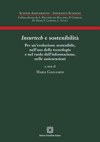 Insurtech e sostenibilità. Per un'evoluzione sostenibile, nell'uso della tecnologia e nel ruolo dell'informazione, nelle assicurazioni  - Libro Edizioni Scientifiche Italiane 2026, Scienze assicurative. Insurance sciences | Libraccio.it