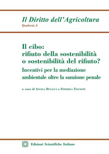 Il cibo: rifiuto della sostenibilità o sostenibilità del rifiuto?  - Libro Edizioni Scientifiche Italiane 2026, Quaderni de «Il Diritto dell'Agricoltura» | Libraccio.it