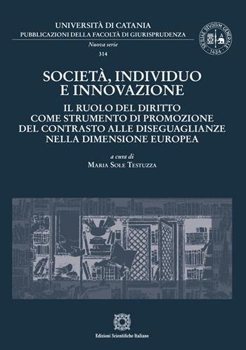 Società, individuo e innovazione. Il ruolo del diritto come strumento di promozione del contrasto alle diseguaglianze nella dimensione europea  - Libro Edizioni Scientifiche Italiane 2026, Pubblicazioni della Facoltà di Giurisprudenza dell’Università di Catania. Nuova serie | Libraccio.it
