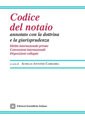 Codice del notaio annotato con la dottrina e la giurisprudenza. Diritto internazionale privato. Convenzioni internazionali. Disposizioni collegate  - Libro Edizioni Scientifiche Italiane 2026, Legislazione commentata | Libraccio.it