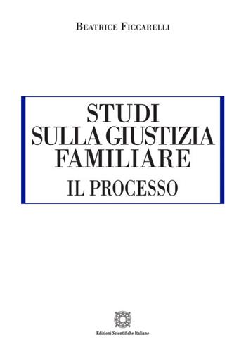 Studi sulla giustizia familiare - Beatrice Ficcarelli - Libro Edizioni Scientifiche Italiane 2026, ESI-UNI | Libraccio.it