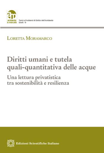 Diritti umani e tutela quali-quantitativa delle acque - Loretta Moramarco - Libro Edizioni Scientifiche Italiane 2026, Ambiente e mercato. Temi | Libraccio.it